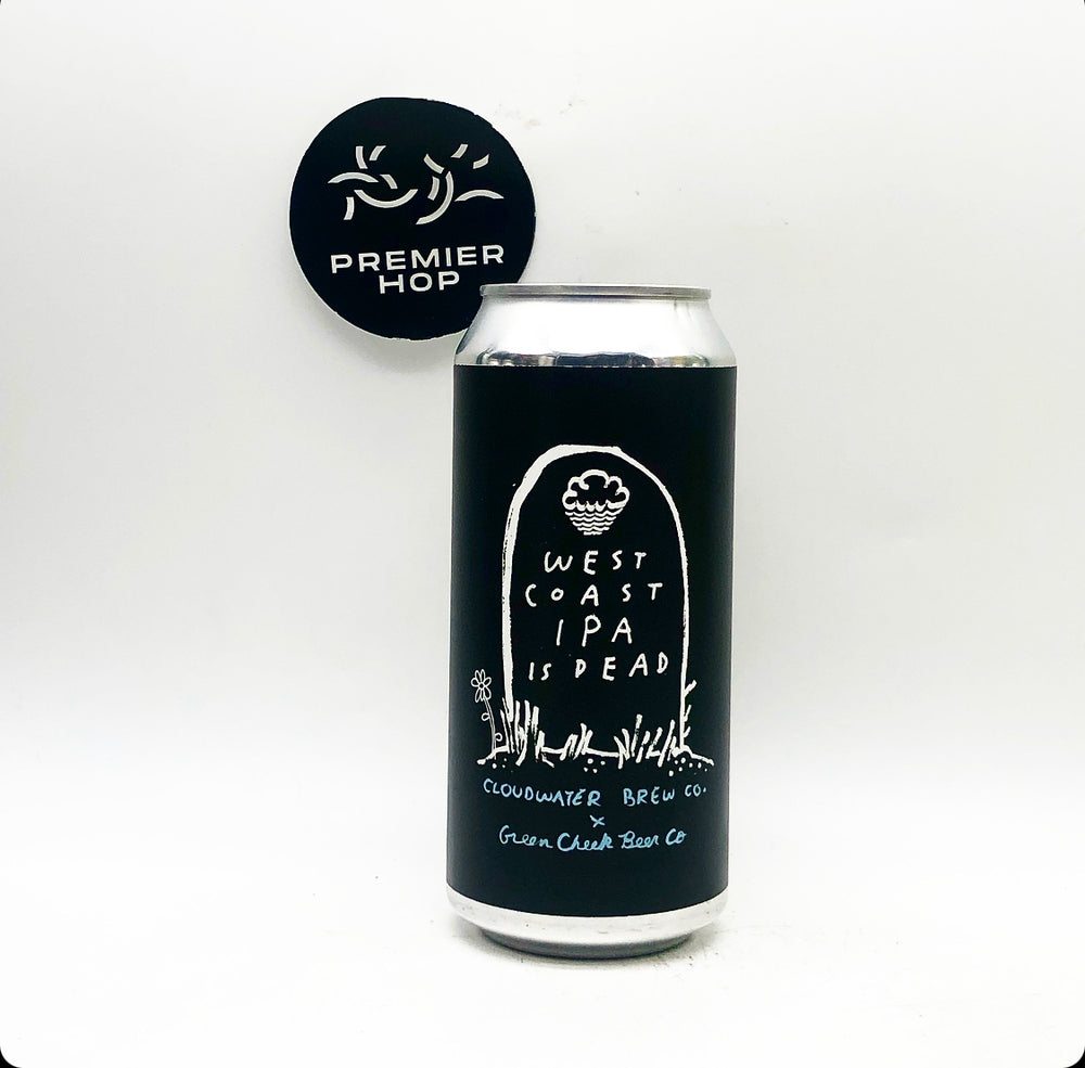Cloudwater Brew Co West Coast IPA Is Dead X Green Cheek WC IPA 7.2% Cloudwater Brew Co West Coast IPA Is Dead X Green Cheek WC IPA 7.2%