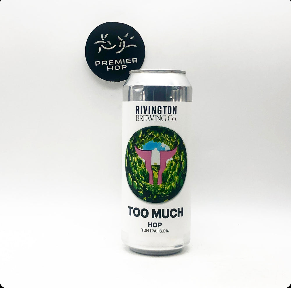 Rivington Brewing Co Too Much Hop  TDH IPA  6% - Premier Hop