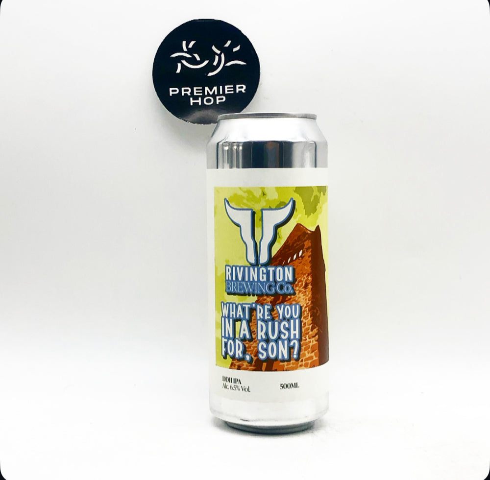 What're You In A Rush For, Son? / DDH IPA / 6.5%